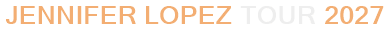 Jennifer Lopez Tour 2027